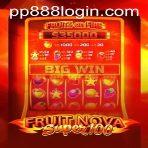 Unveiling FruitNovaSuper100: A Juicy Adventure with PP888