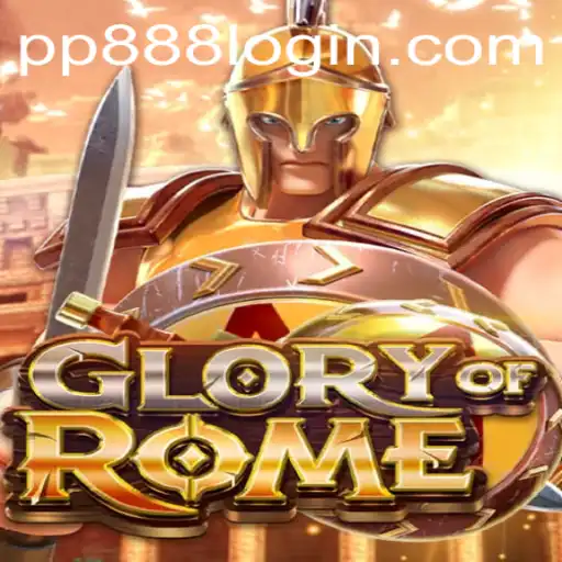Unveiling the Epic Journey: GloryofRome and the Rise of PP888