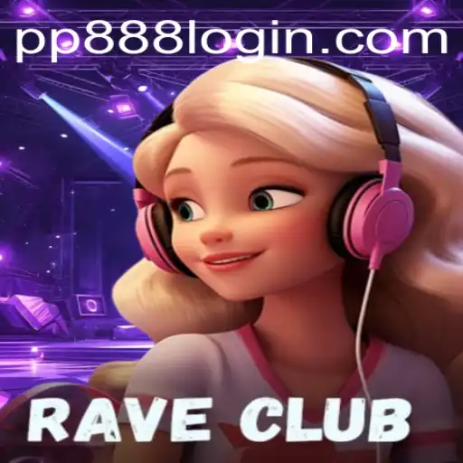 RaveClub: The Ultimate Gaming Experience Enhanced by the Power of PP888